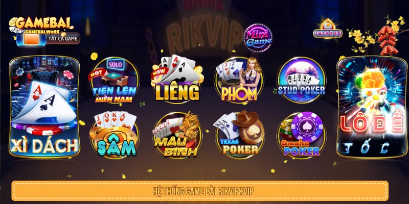 Hệ thống game bài RIKVIP với nhiều bàn chơi