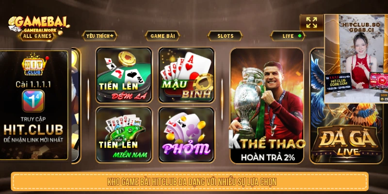 Game Bài HITCLUB Là Gì? Trò Chơi, Trải Nghiệm Và Lưu Ý Kho trò chơi trong game bài HITCLUB