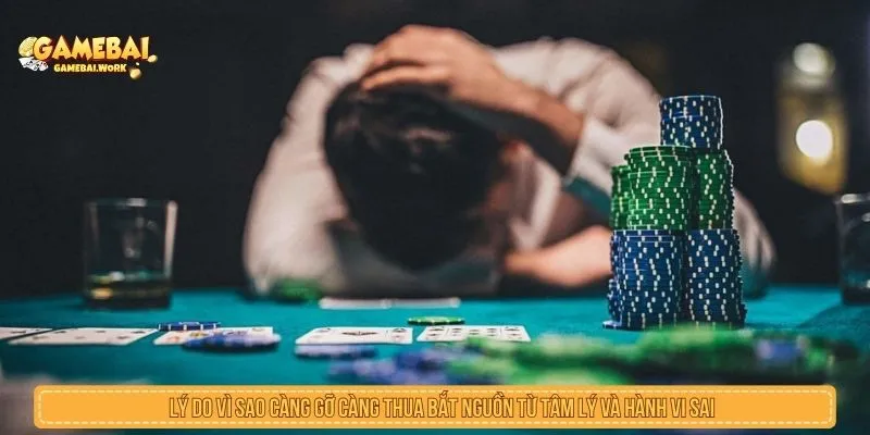 Vì Sao Càng Gỡ Càng Thua? Vòng Lặp Tâm Lý Và Cách Dừng Lý do vì sao càng gỡ càng thua bắt nguồn từ tâm lý muốn gỡ