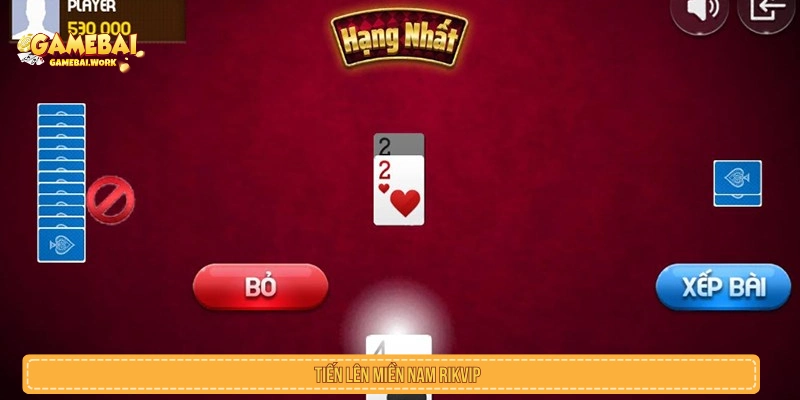 Tiến lên miền Nam trong game bài RIKVIP