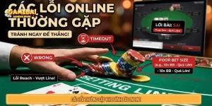 Các lỗi thường gặp khi đánh bài online