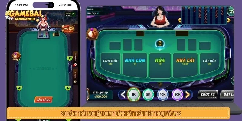 Game Đánh Bài Trên Điện Thoại Có Gì Khác Bản Web? So sánh trải nghiệm game đánh bài trên điện thoại và bản web