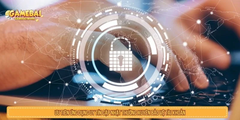 Ưu tiên app game đánh bài có nguồn tải rõ ràng và bảo mật tài khoản